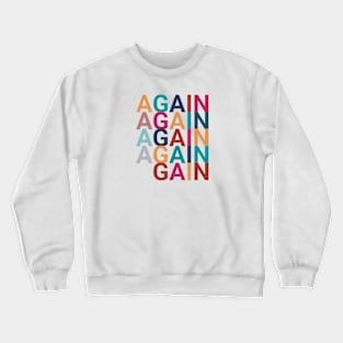 again Crewneck Sweatshirt